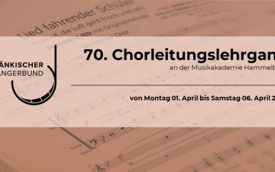 70. Chorleitungslehrgang an der Musikakademie Hammelburg von Montag 01. April bis Samstag 06. April 2024